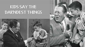 KidsSayTheDarndestThings